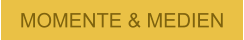 MOMENTE & MEDIEN